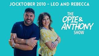 Opie & Anthony - Jocktober: Leo and Rebecca (10/07/2010)