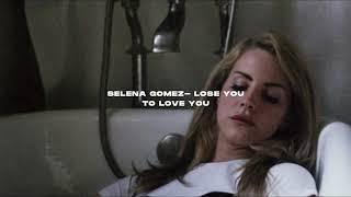 Selena Gomez- Lose you to love me (s l o w e d + r e v e r b)