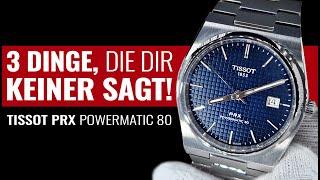 Tissot PRX Powermatic 80 - 3 Dinge, die ich LIEBE & HASSE an dieser Uhr!