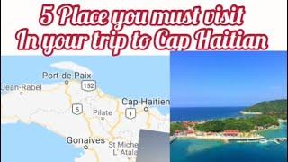 Top 5 place to visit in Cap Haitian ht