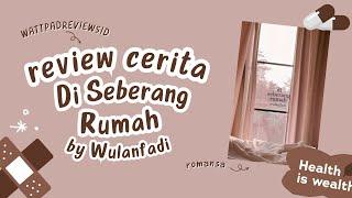 Di Seberang Rumah - Wulanfadi | Review Cerita Wattpad Indonesia