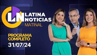 LATINA EN VIVO: EDICIÓN MATINAL - MIÉRCOLES 31 DE JULIO DE 2024