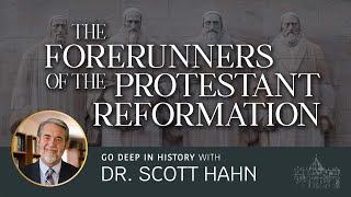 Dr. Scott Hahn Discusses the Forerunners of the Protestant Reformation