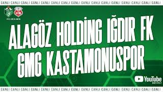 Alagöz Holding Iğdır FK - GMG Kastamonuspor | CANLI