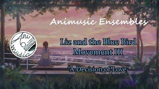 Liz & the Blue Bird Mvt 3 - "A Decision of Love" - Hibike Euphonium! (Animusic Ensemble Cover)