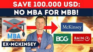 DON’T do an MBA – and ESPECIALLY not to get into an MBB consulting firm (McKinsey, BCG, Bain)