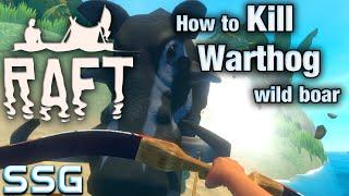 RAFT How to kill Warthog wild boar SeeShellGaming