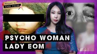 Korea's most notorious woman psychopath ｜The case of Lady Eom｜True Crime Korea