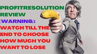 ProfitResolution Review| (Make Money Online)| Watch Till The End To Choose How Much You Want To Lose