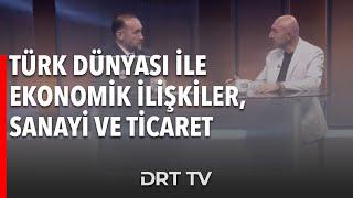 Türk Dünyası ile Ekonomik İlişkiler, Sanayi ve Ticaret