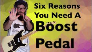 Six Reasons You Need A Boost Pedal