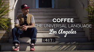 COFFEE The Universal Language - Episode 2 ( Los Angeles )