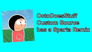 OctoDoesStuff Custom Source Sparta Remix