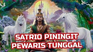 Pewaris tunggal ‼️ terlahir dari rakyat biasa‼️satrio piningit