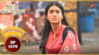 Deepika ने उठाया daring step! | Ep.179 | Highlights | Dil Ko Tumse Pyaar Hua | Mon-Sun | 7PM