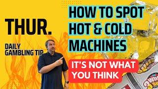 Daily Gambling Tip: How to Spot "Hot"  and "Cold"  Slot Machines 