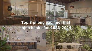 Top 8 phong cách thiết kế nội thất đang thịnh hành mà bạn nên tham khảo trong năm 2023 - 2024.