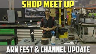 Shop Meet Up, Arn Fest, Channel Update
