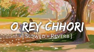 o rey chhori [slowed+reverb]