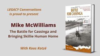 Legacy Partners – Mike McWilliams – Cassinga and bringing Skillie Human home