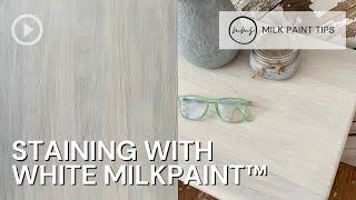 Staining with White MilkPaint™ | Miss Mustard Seed's Milk Paint