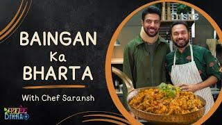 Baingan Bharta with Chef Saransh Goila | बैंगन भर्ता | Pakake Dikhao | Chef Ranveer Brar