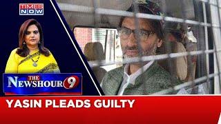 Yasin Malik Pleads Guilty | 'Killer' To Face Law, Patrons Next? | The NewsHour Debate | Times Now