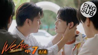 [Eng Sub] We Are คือเรารักกัน | EP.7 [1/4]