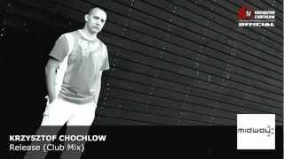 Krzysztof Chochlow - Release (Club Mix)