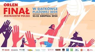 ORLEN Finał Mistrzostw Polski w Siatkówce Plażowej Kobiet i Mężczyzn 2024 - dzień 2