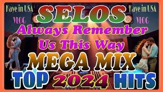 2024 TOP HITS~SELOS~ALWAYS REMEMBER US THIS WAY~TRENDING REMIX~DISCO REMIX~VIRAL MUSIC~NO COPYRIGHT~