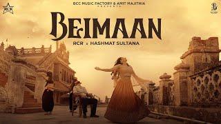 RCR X Hashmat Sultana || Beimaan  ( Official Music Video ) [ Believer ]