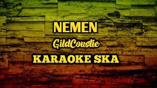 NEMEN - GILDCOUSTIC || KARAOKE SKA [kent version]