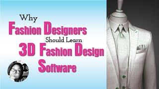 Why Fashion Designers Should Learn 3D Fashion Clothing Design Software