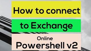 How to Connect to Exchange Online Powershell V2 with or w/out MFA