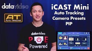 Datavideo iCast Mini Tutorial 2:  How to Use Auto Tracking, Presets , and PIP