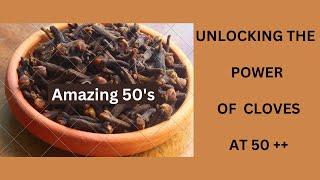 Unlocking the Power of Cloves at 50 / Eat 2 Cloves a Day See What Happens