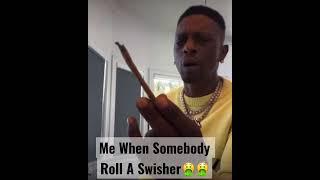 You Better Not Roll A Swisher Sweet Around Me