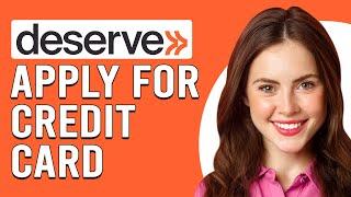 How To Apply For Deserve Credit Card (How Do You Apply For Deserve Credit Card?)