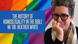 How did homosexuality end up in the Bible? | Dr. Heather White