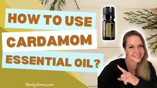 How to Use Cardamom Essential Oil