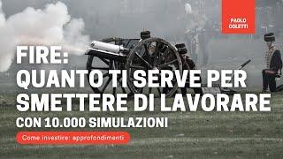 FIRE Smettere di lavorare e vivere di rendita | Quanto ti serve? Quanto è rischioso?