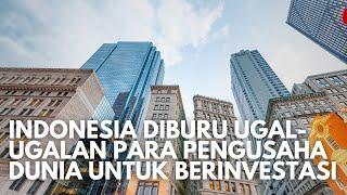 Diburu Ugal-ugalan! Indonesia Secara Mengejutkan Jadi Idola Pengusaha Dunia Untuk Berinvestasi