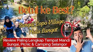 SUNGAI #LOPO VILLAGE, HULU LANGAT | Tempat Menarik di Selangor untuk Picnic, Mandi Sungai & Camping