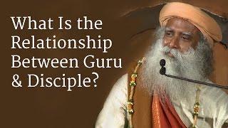 What Is the Relationship Between Guru and Disciple? | Sadhguru