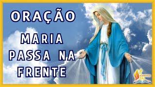 10/08/2024 Oração MARIA PASSA na FRENTE Mãe, vai abrindo estradas e caminhos, casas e corações