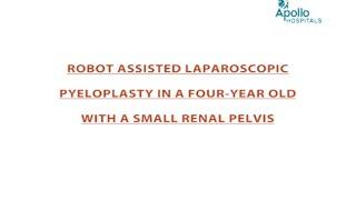 Robot Assisted Laparoscopic Pyeloplasty performed at Apollo Children's Hospital, Chennai.