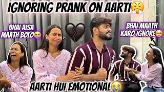 Ignoring Prank On SisterBhai Bhen Ki Hui Fight| Aarti Hui Emotional| Prank Video| Aman’s Family