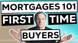 Home Mortgages 101 (For First Time Buyers) 2025 Limited Edition