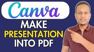 HOW TO MAKE CANVA PRESENTATION INTO PDF